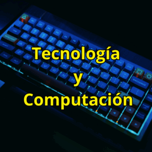 Tecnología y Computación